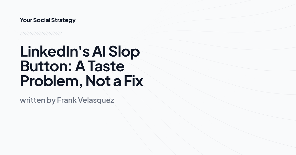 LinkedIn's AI Slop Button: A Taste Problem, Not a Fix