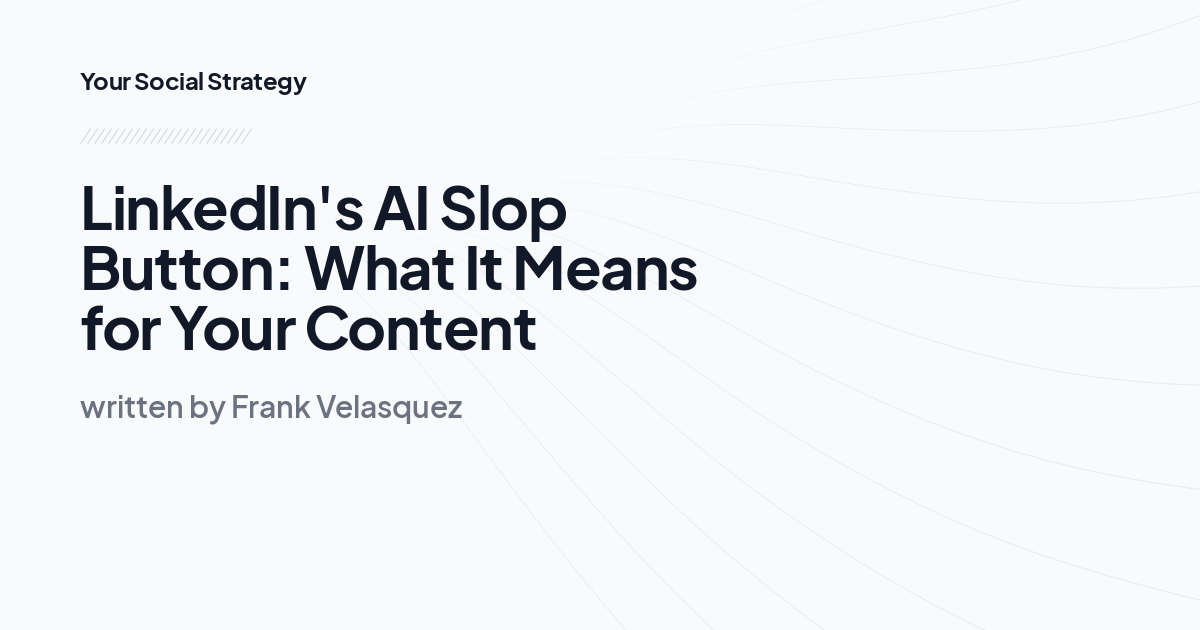 LinkedIn's AI Slop Button: What It Means for Your Content