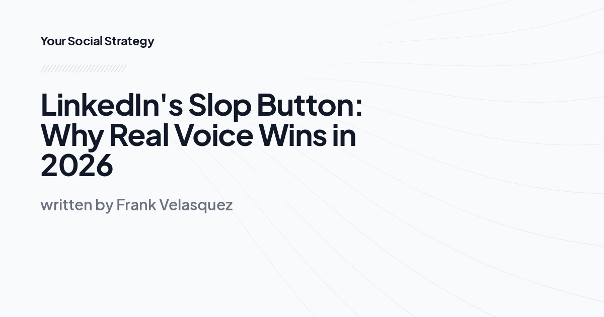 LinkedIn's Slop Button: Why Real Voice Wins in 2026