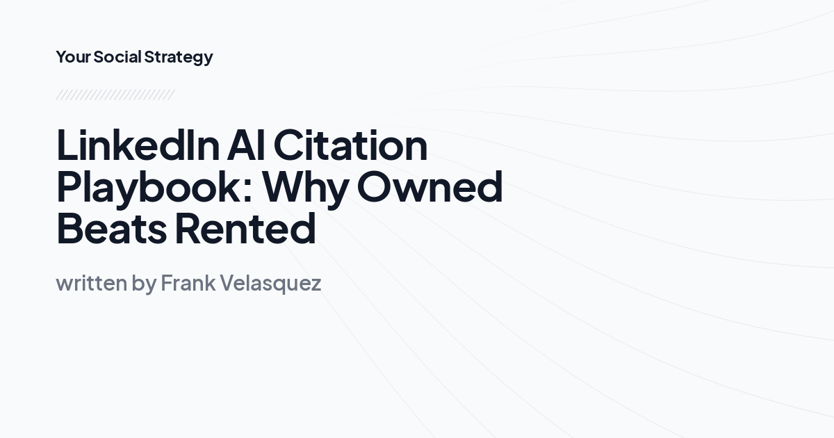 LinkedIn AI Citation Playbook: Why Owned Beats Rented