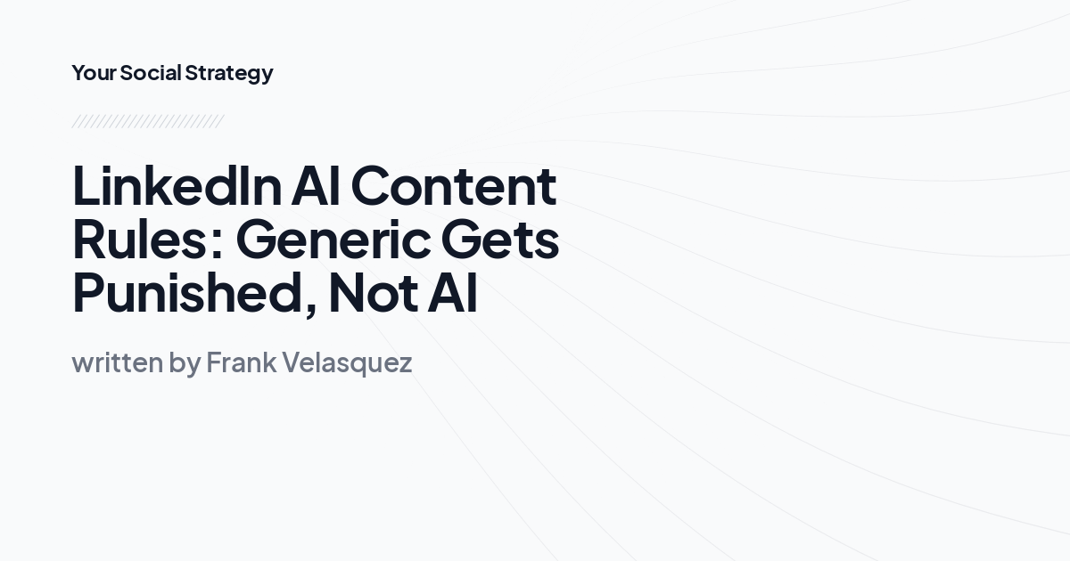LinkedIn AI Content Rules: Generic Gets Punished, Not AI