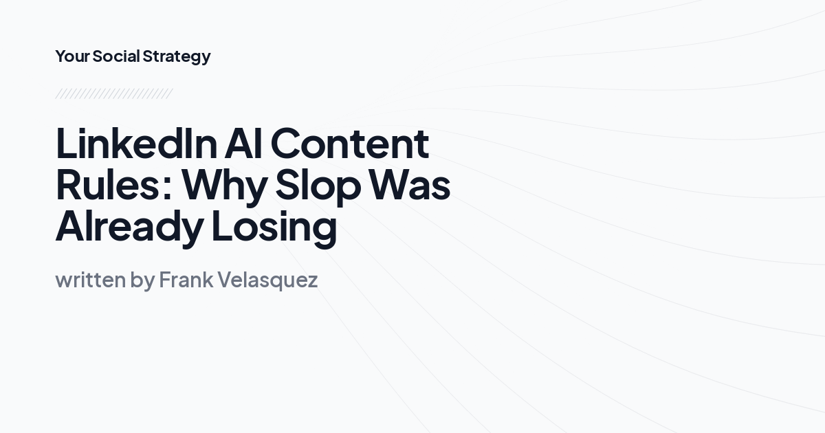 LinkedIn AI Content Rules: Why Slop Was Already Losing