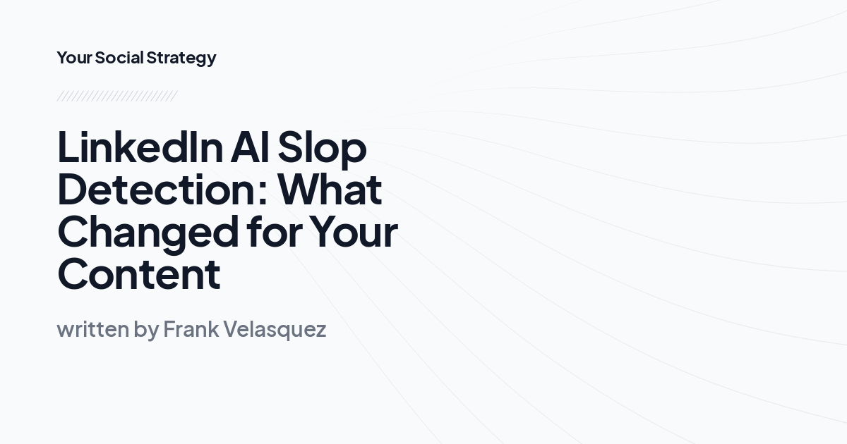 LinkedIn AI Slop Detection: What Changed for Your Content