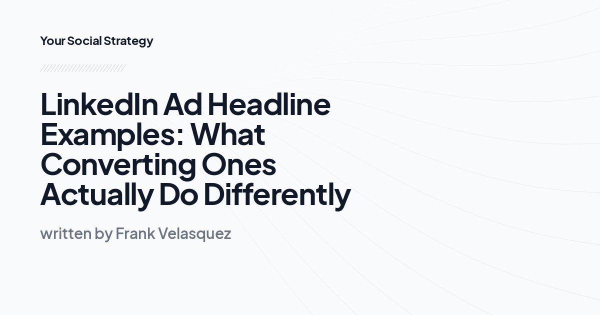 LinkedIn Ad Headline Examples: What Converting Ones Actually Do Differently