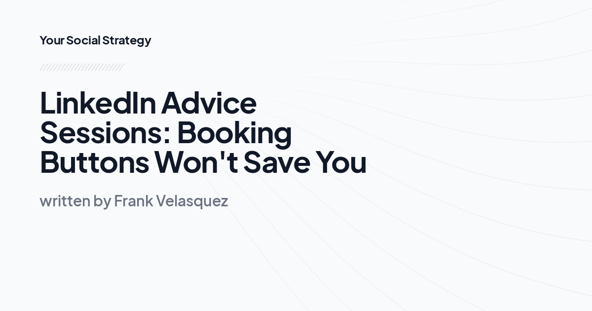 LinkedIn Advice Sessions: Booking Buttons Won't Save You