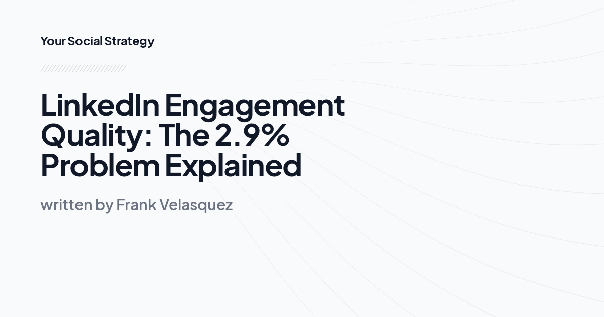 LinkedIn Engagement Quality: The 2.9% Problem Explained