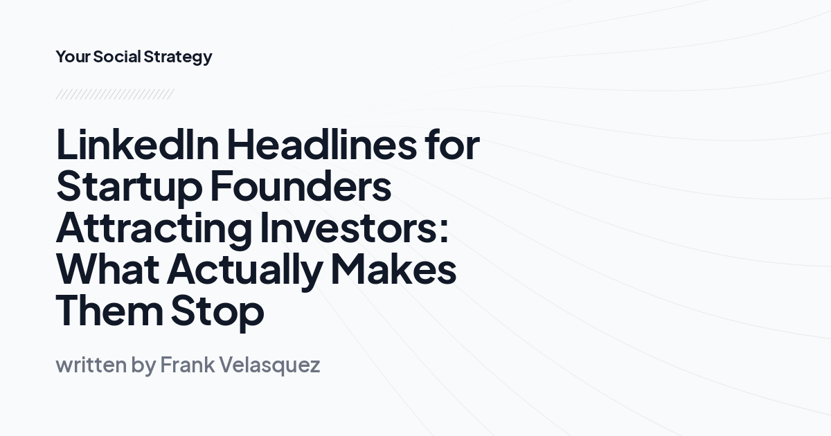 LinkedIn Headlines for Startup Founders Attracting Investors: What Actually Makes Them Stop