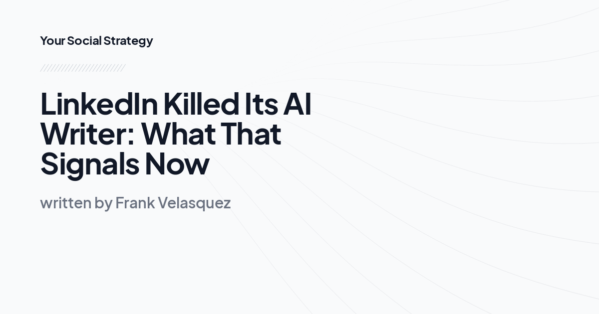 LinkedIn Killed Its AI Writer: What That Signals Now