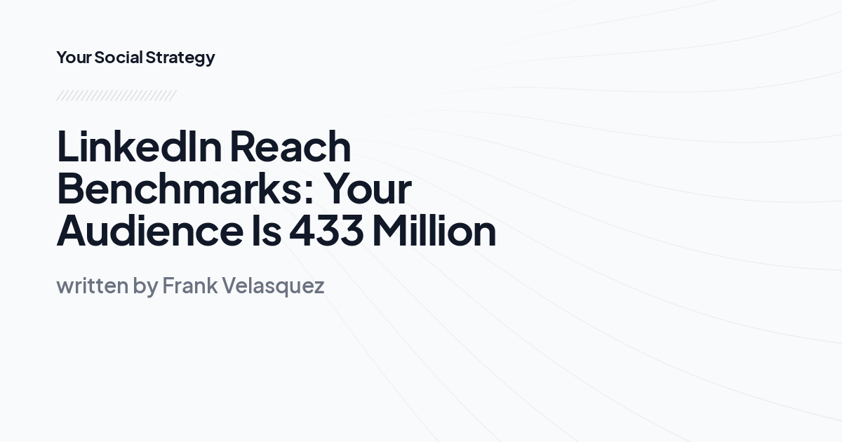 LinkedIn Reach Benchmarks: Your Audience Is 433 Million