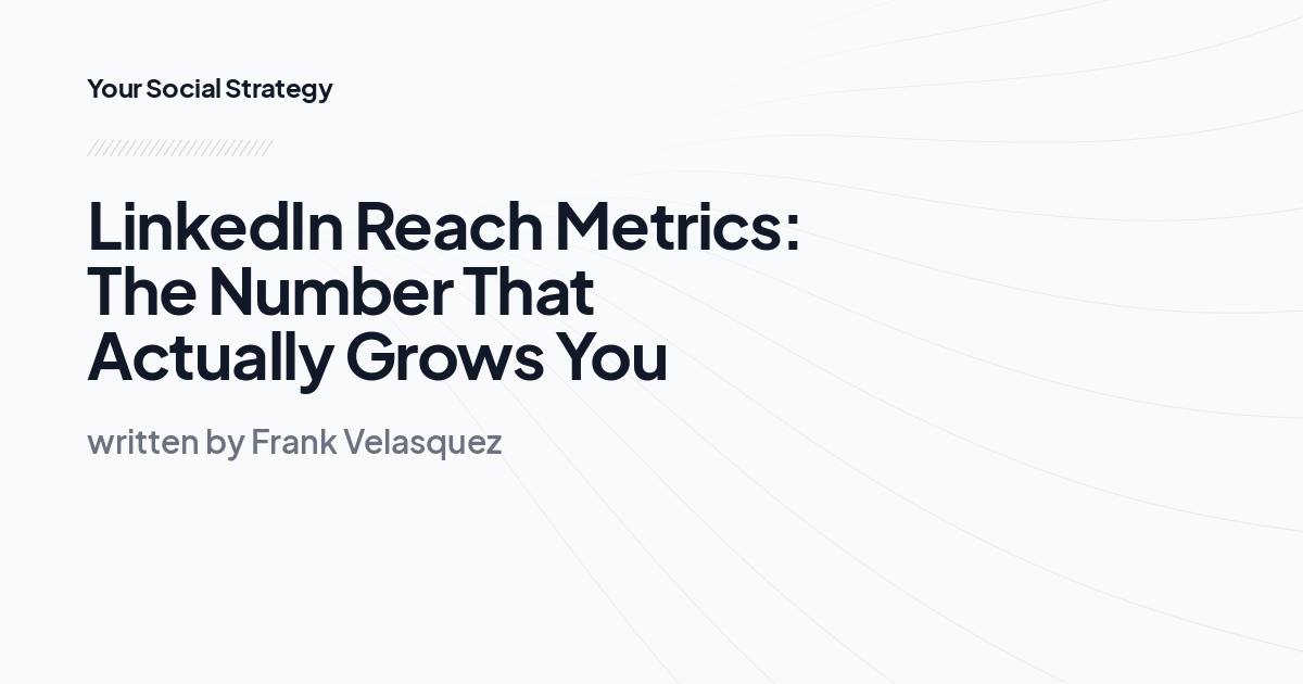 LinkedIn Reach Metrics: The Number That Actually Grows You