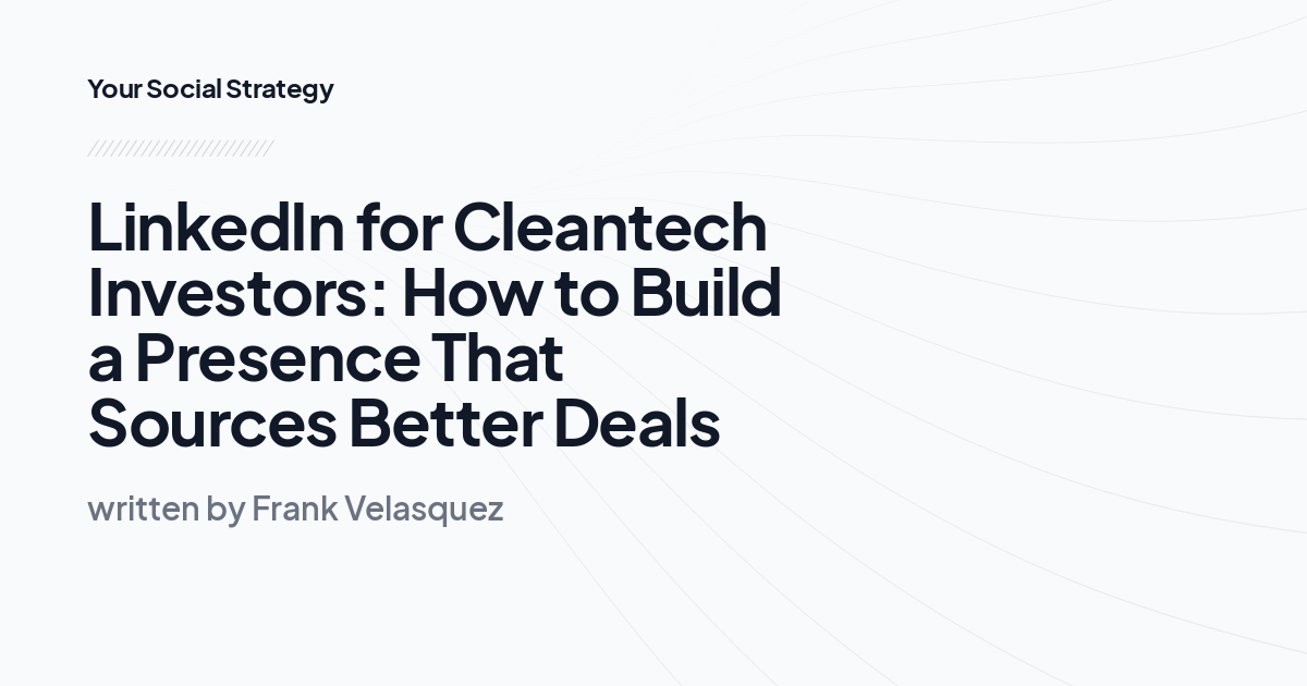 LinkedIn for Cleantech Investors: How to Build a Presence That Sources Better Deals