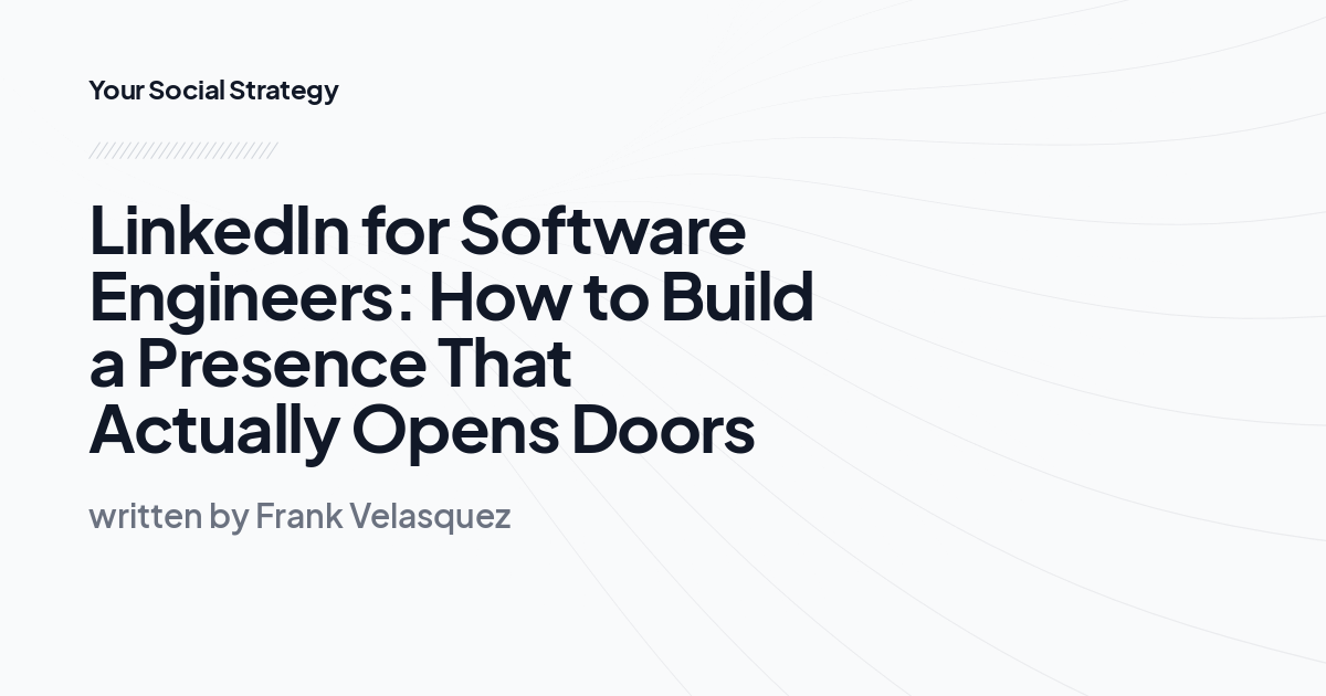 LinkedIn for Software Engineers: How to Build a Presence That Actually Opens Doors