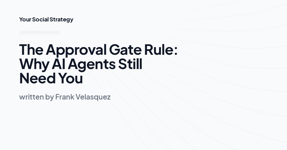 The Approval Gate Rule: Why AI Agents Still Need You