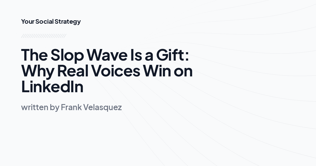 The Slop Wave Is a Gift: Why Real Voices Win on LinkedIn