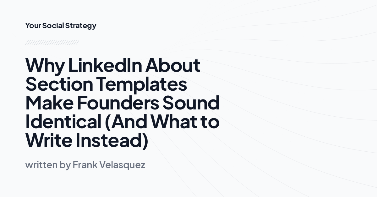 Why LinkedIn About Section Templates Make Founders Sound...