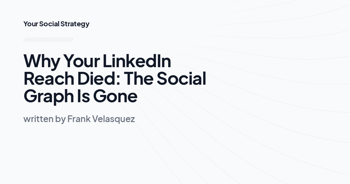 Why Your LinkedIn Reach Died: The Social Graph Is Gone