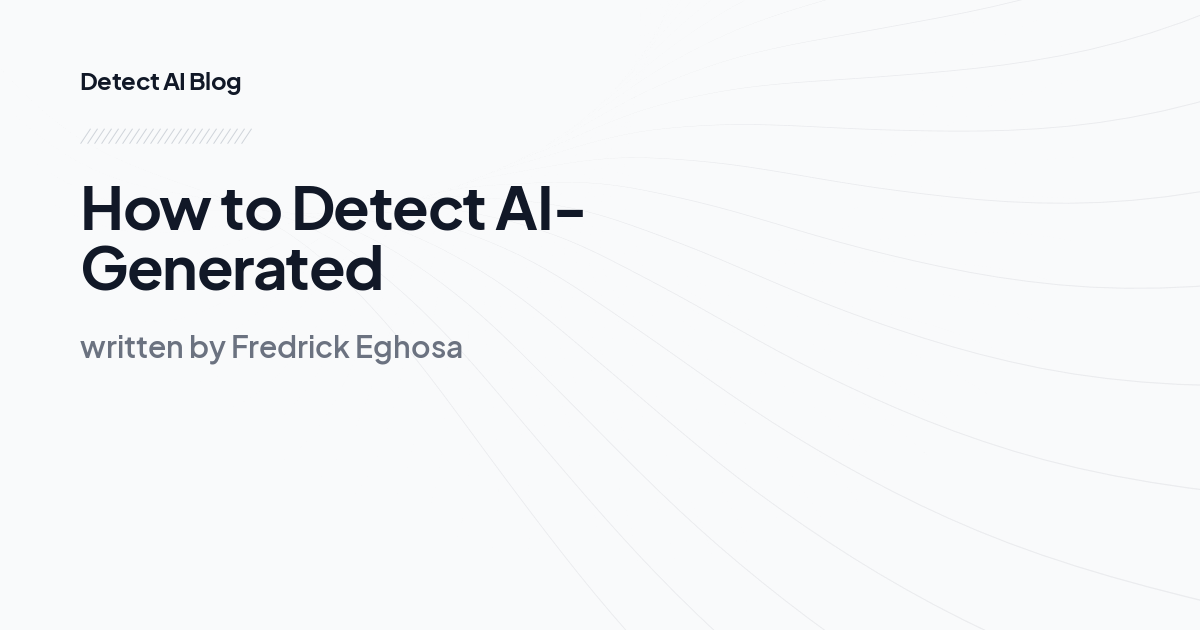 How to Detect AI-Generated 