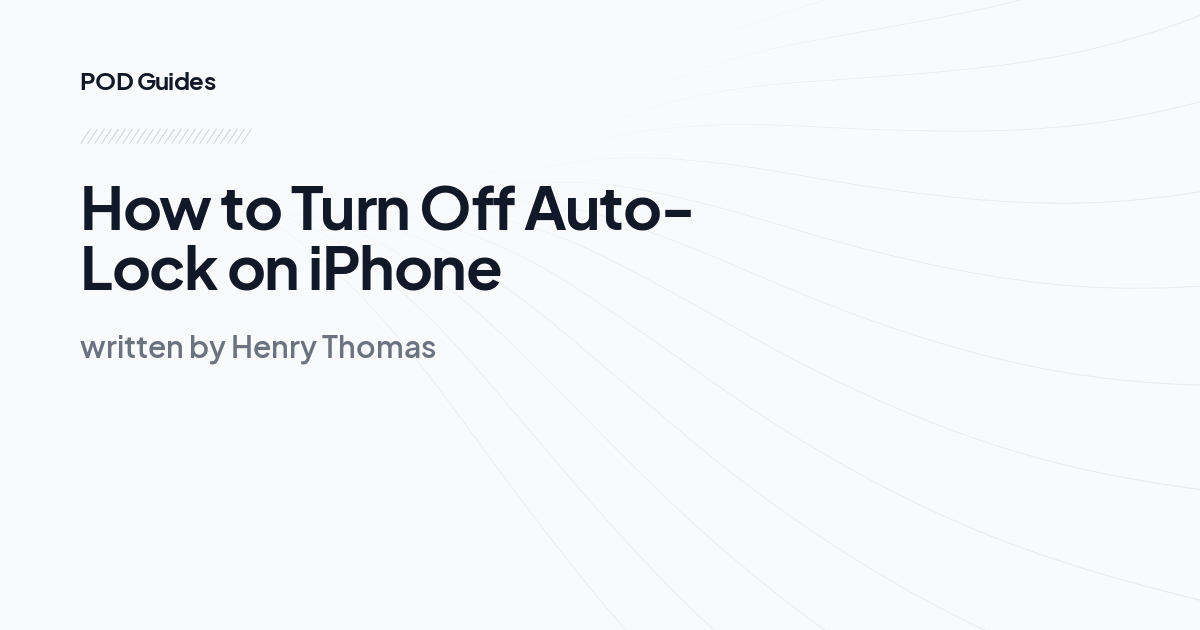 How to Turn Off Auto-Lock on iPhone 