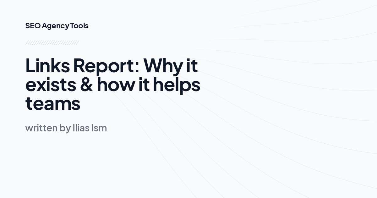 Links Report: Why it exists & how it helps teams
