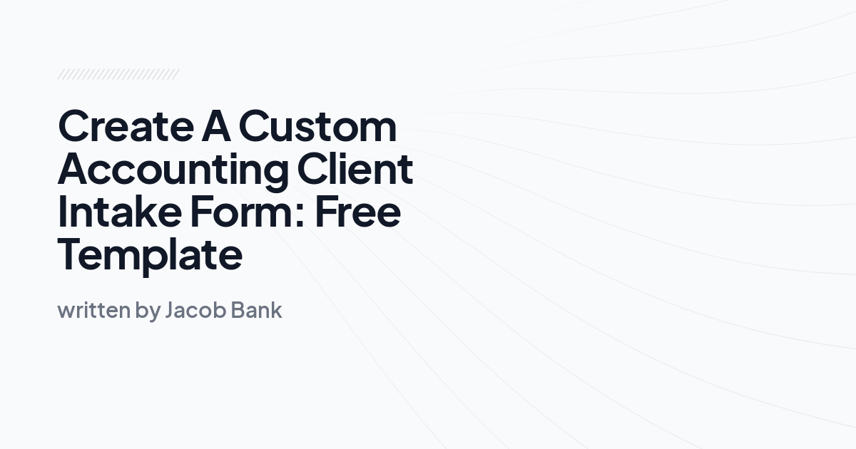 Create A Custom Accounting Client Intake Form: Free Template