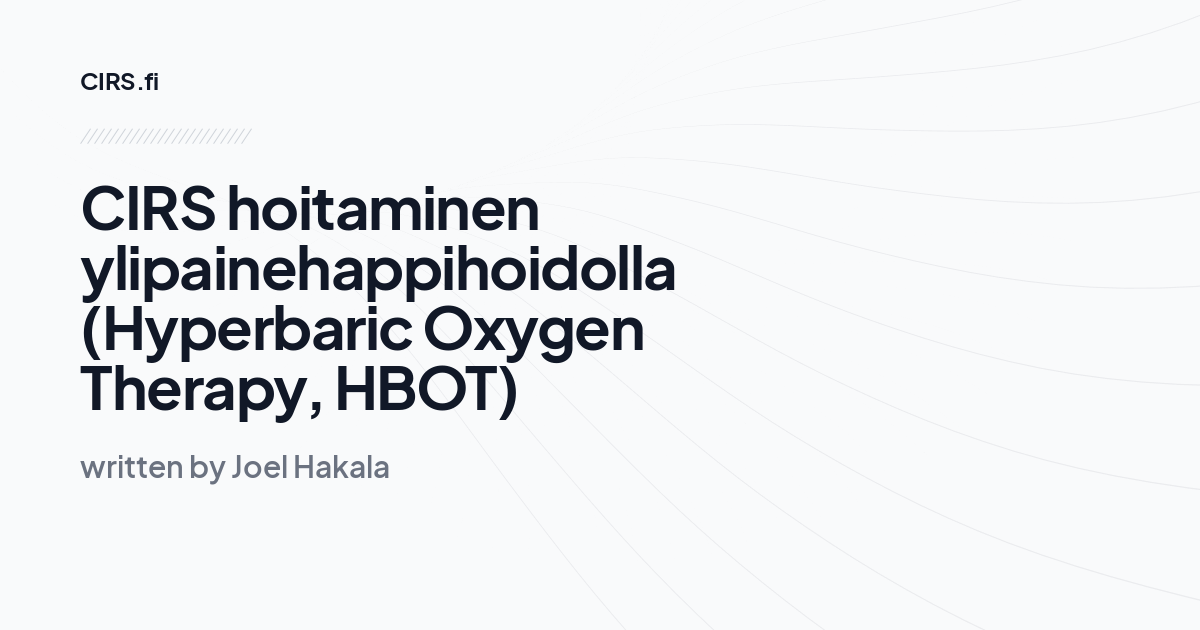 CIRS hoitaminen ylipainehappihoidolla (Hyperbaric Oxygen Therapy, HBOT)