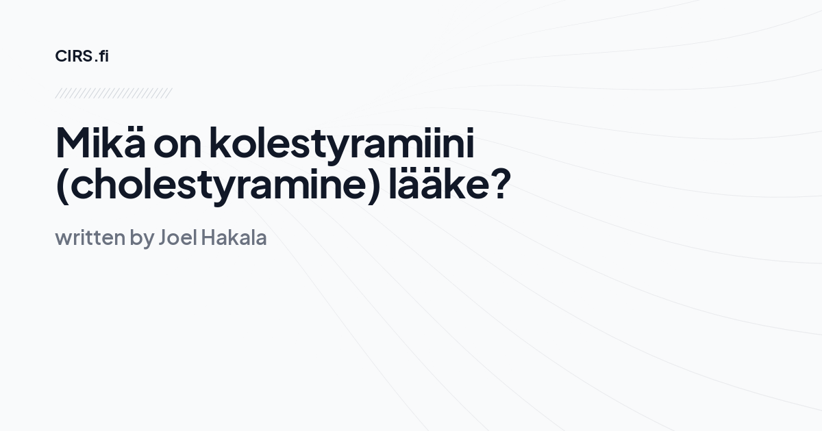 Mikä on kolestyramiini (cholestyramine) lääke?