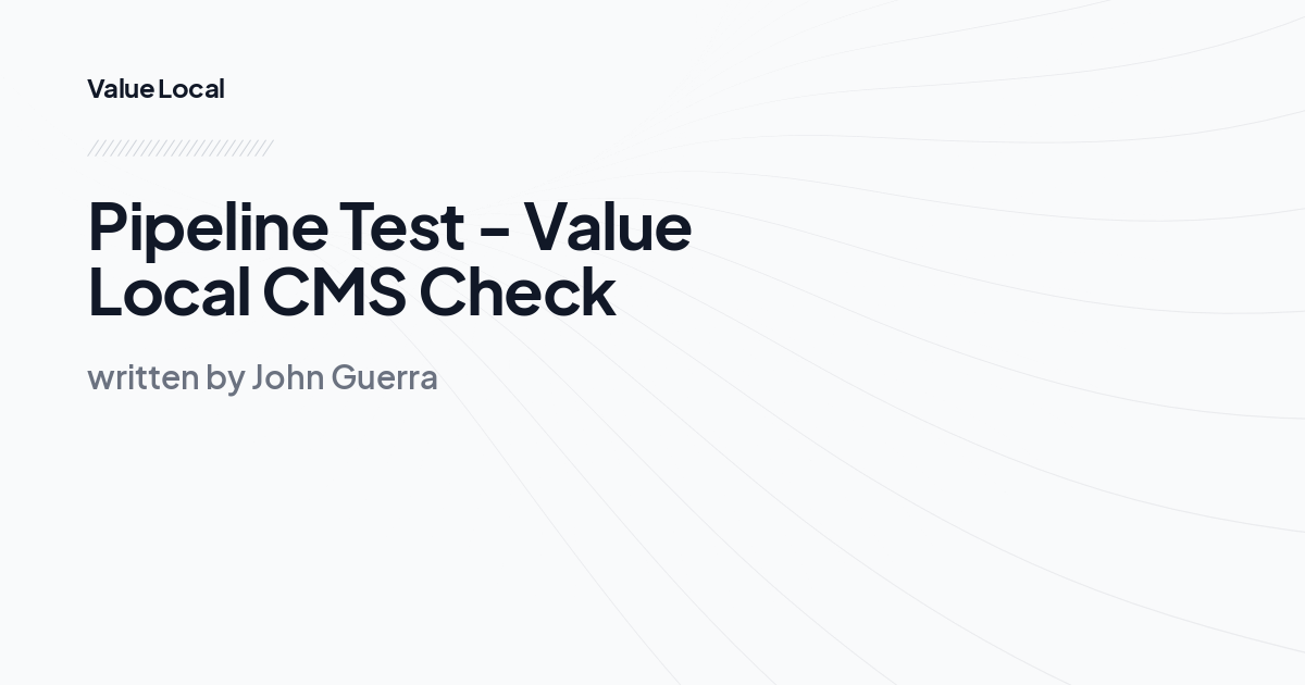 Pipeline Test - Value Local CMS Check
