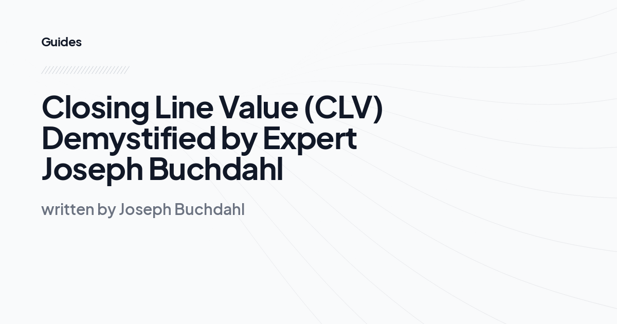 Closing Line Value (CLV) Demystified by Expert Joseph Buchdahl