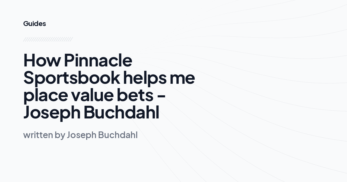 How Pinnacle Sportsbook helps me place value bets - Joseph Buchdahl 