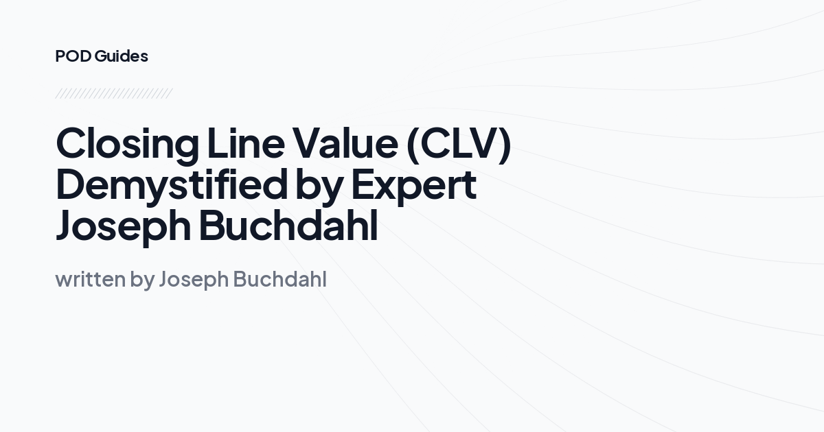 Closing Line Value (CLV) Demystified by Expert Joseph Buchdahl