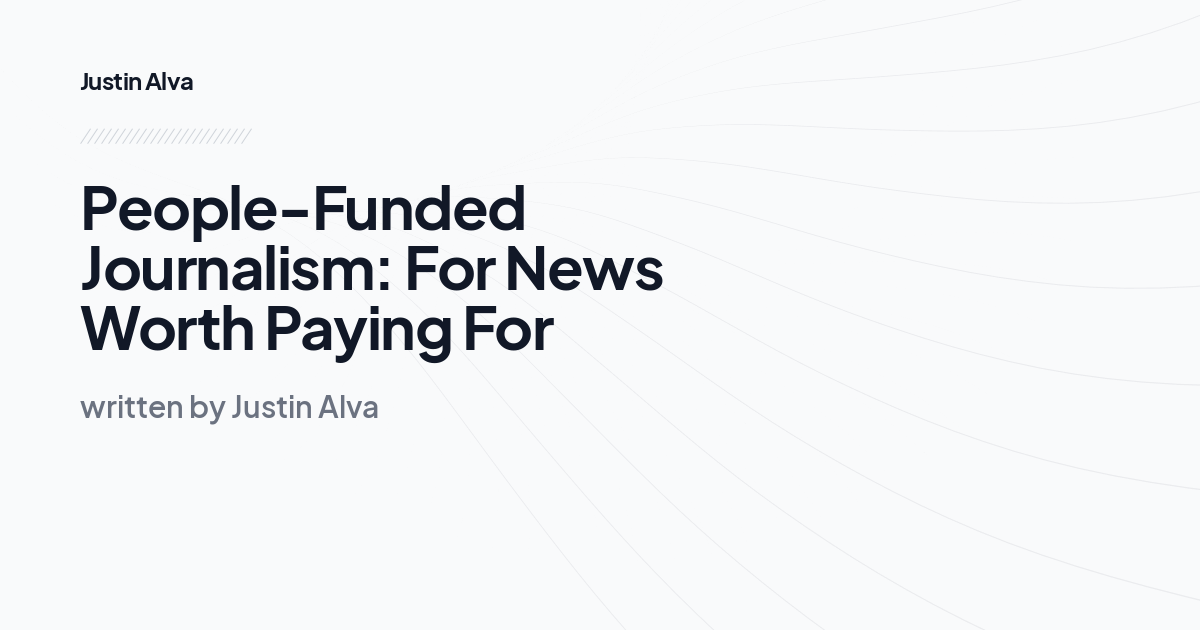 People-Funded Journalism: For News Worth Paying For