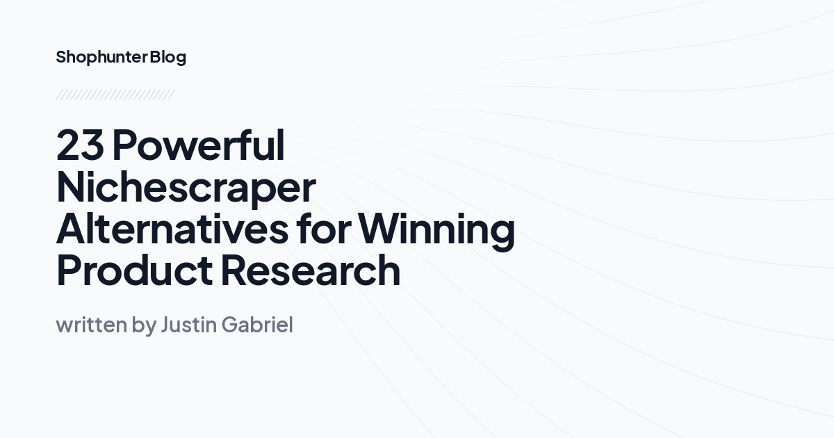 23 Powerful Nichescraper Alternatives for Winning Product Research