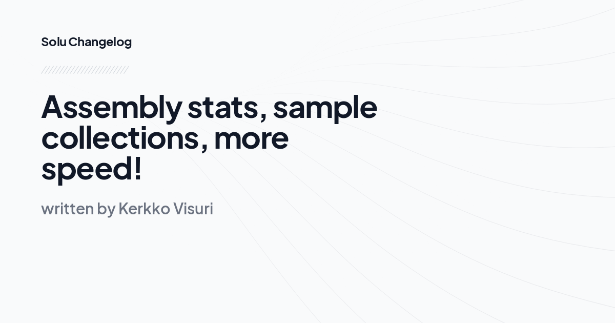 Assembly stats, sample collections, more speed!