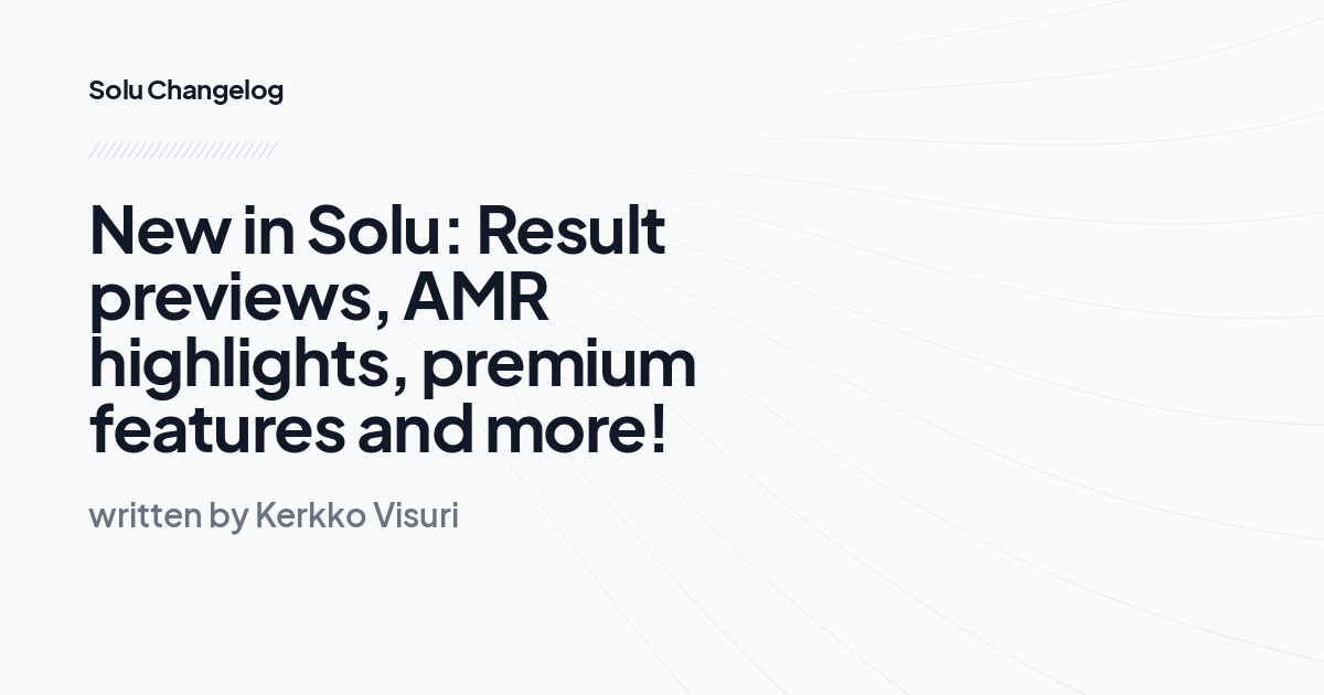 New in Solu: Result previews, AMR highlights,  premium features and more!