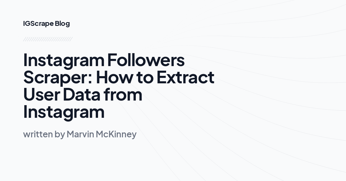 Instagram Followers Scraper: How to Extract User Data from Instagram