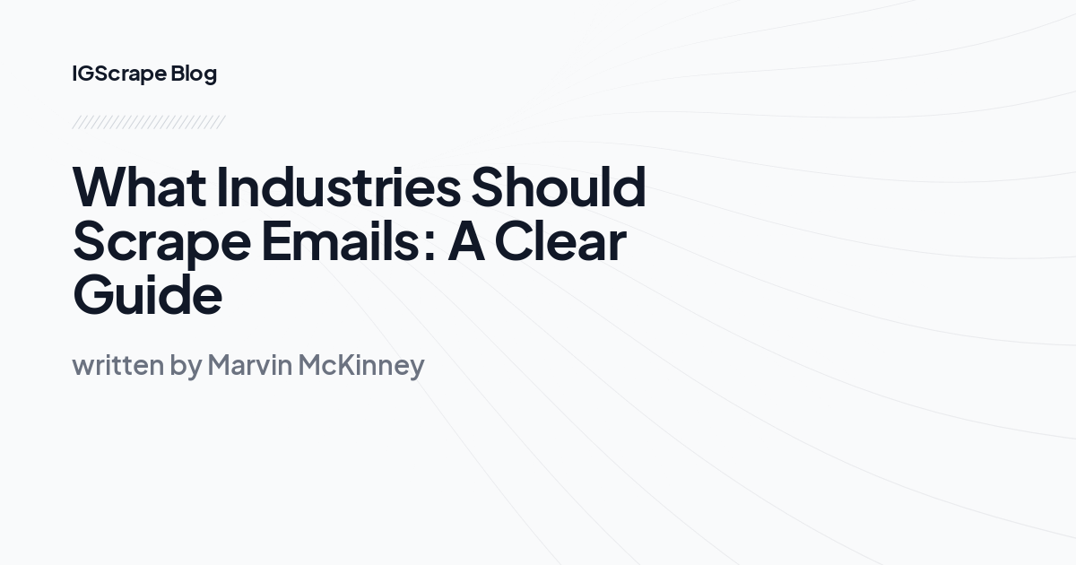 What Industries Should Scrape Emails: A Clear Guide