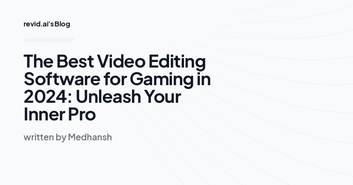 The Best Video Editing Software for Gaming in 2024: Unleash Your Inner Pro