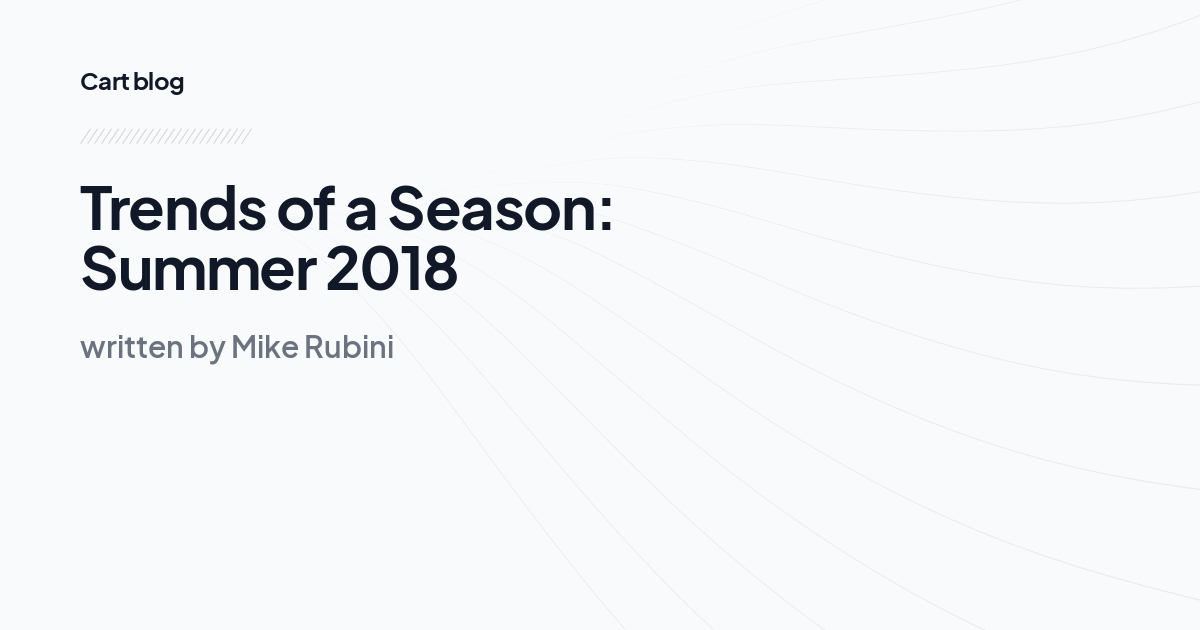 Trends of a Season: Summer 2018