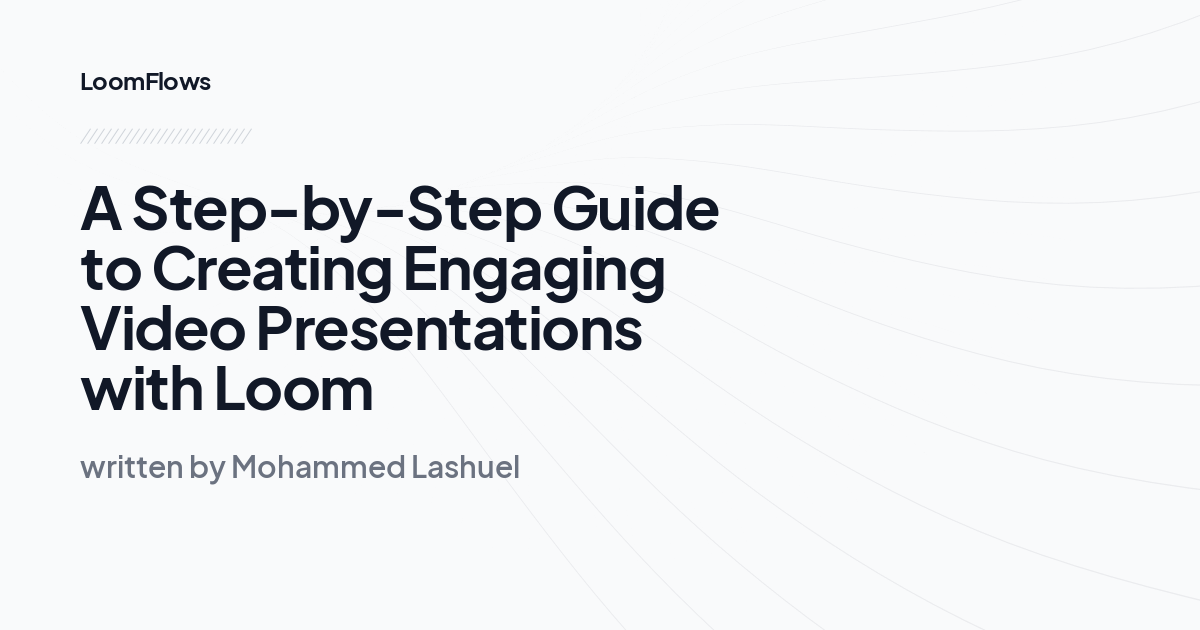 A Step-by-Step Guide to Creating Engaging Video Presentations with Loom