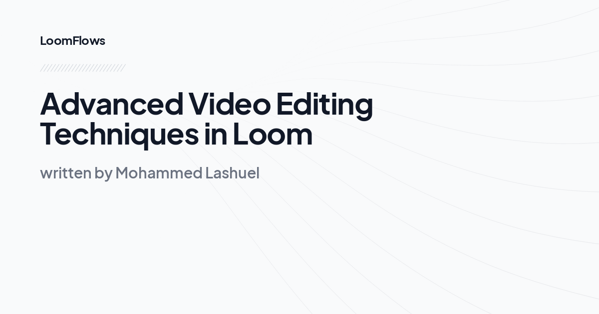 Advanced Video Editing Techniques in Loom