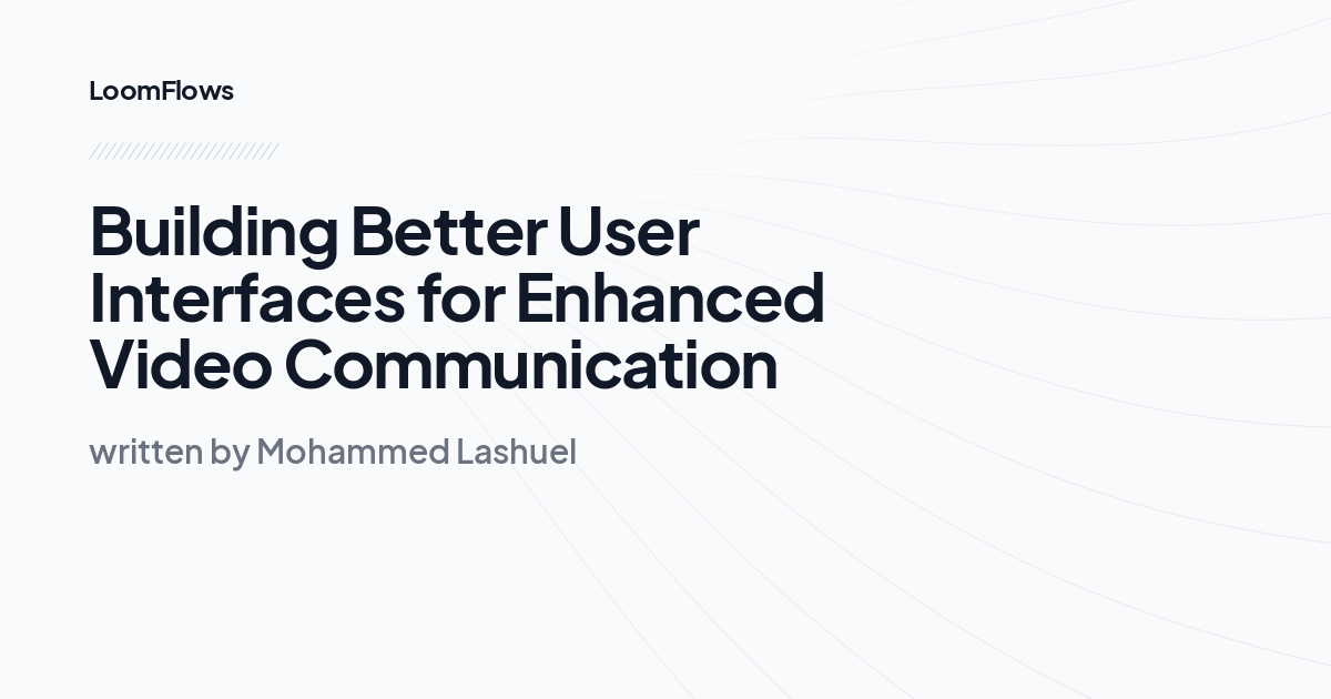 Building Better User Interfaces for Enhanced Video Communication