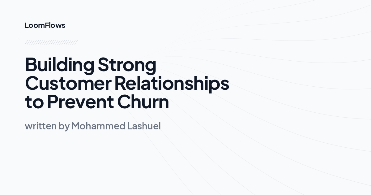 Building Strong Customer Relationships to Prevent Churn