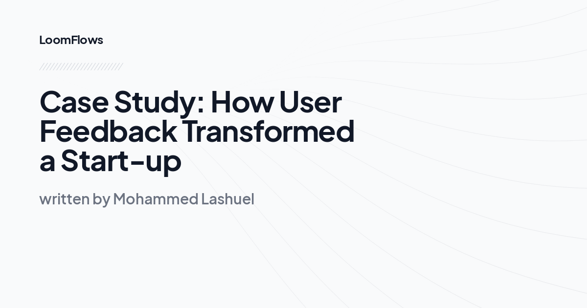 Case Study: How User Feedback Transformed a Start-up