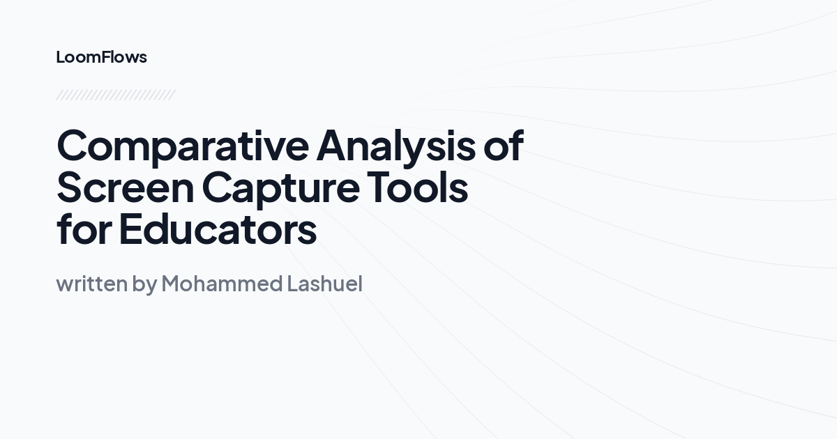 Comparative Analysis of Screen Capture Tools for Educators