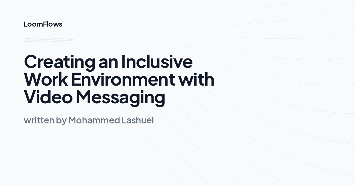 Creating an Inclusive Work Environment with Video Messaging