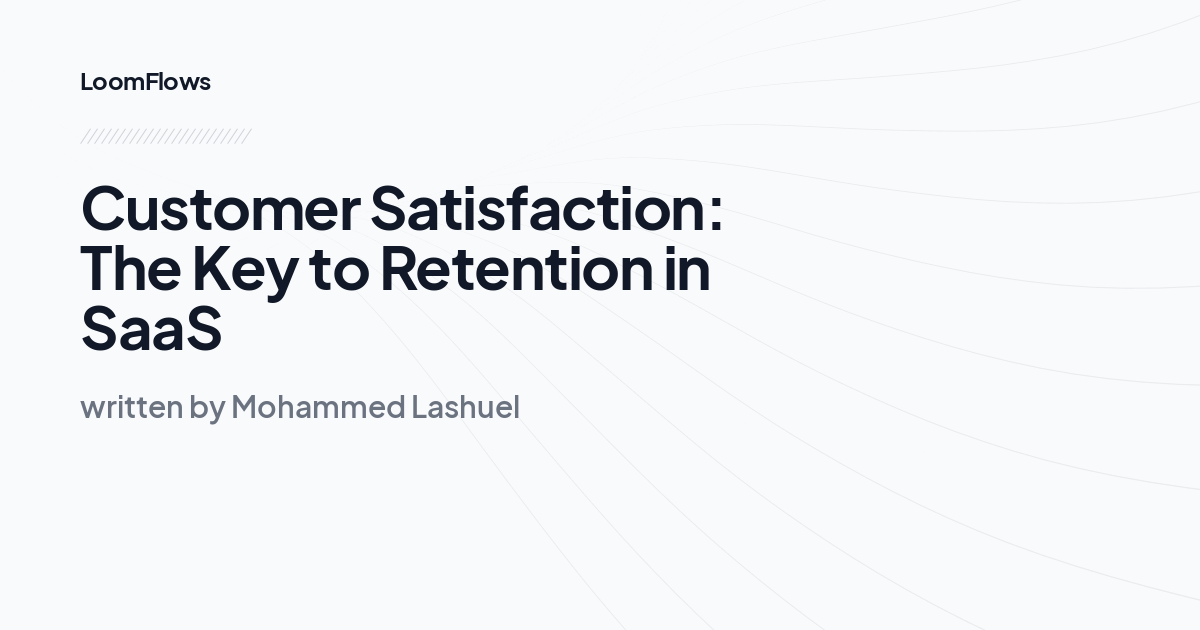 Customer Satisfaction: The Key to Retention in SaaS