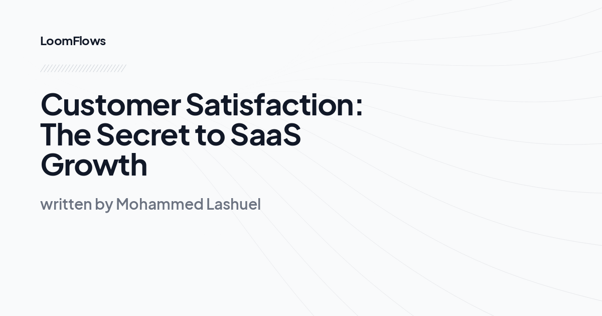 Customer Satisfaction: The Secret to SaaS Growth