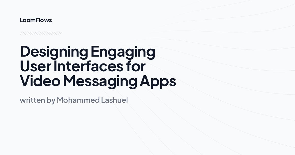 Designing Engaging User Interfaces for Video Messaging Apps