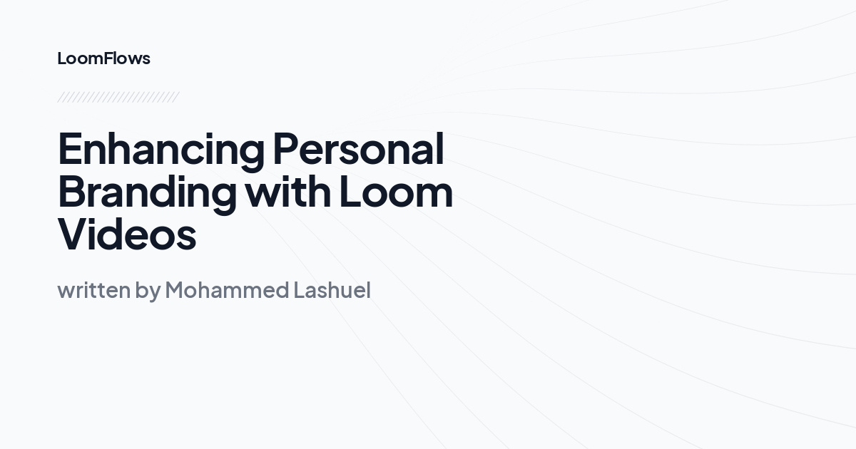 Enhancing Personal Branding with Loom Videos