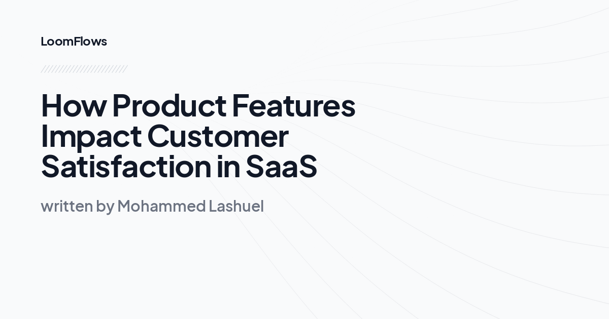 How Product Features Impact Customer Satisfaction in SaaS